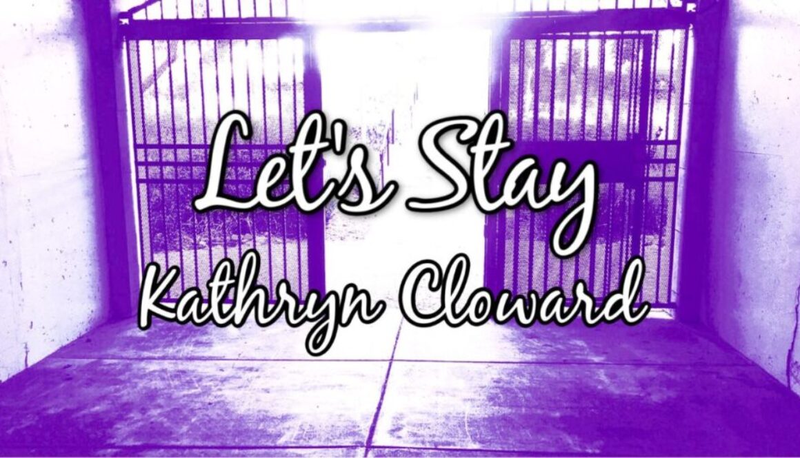 Let's Stay Kathryn Cloward