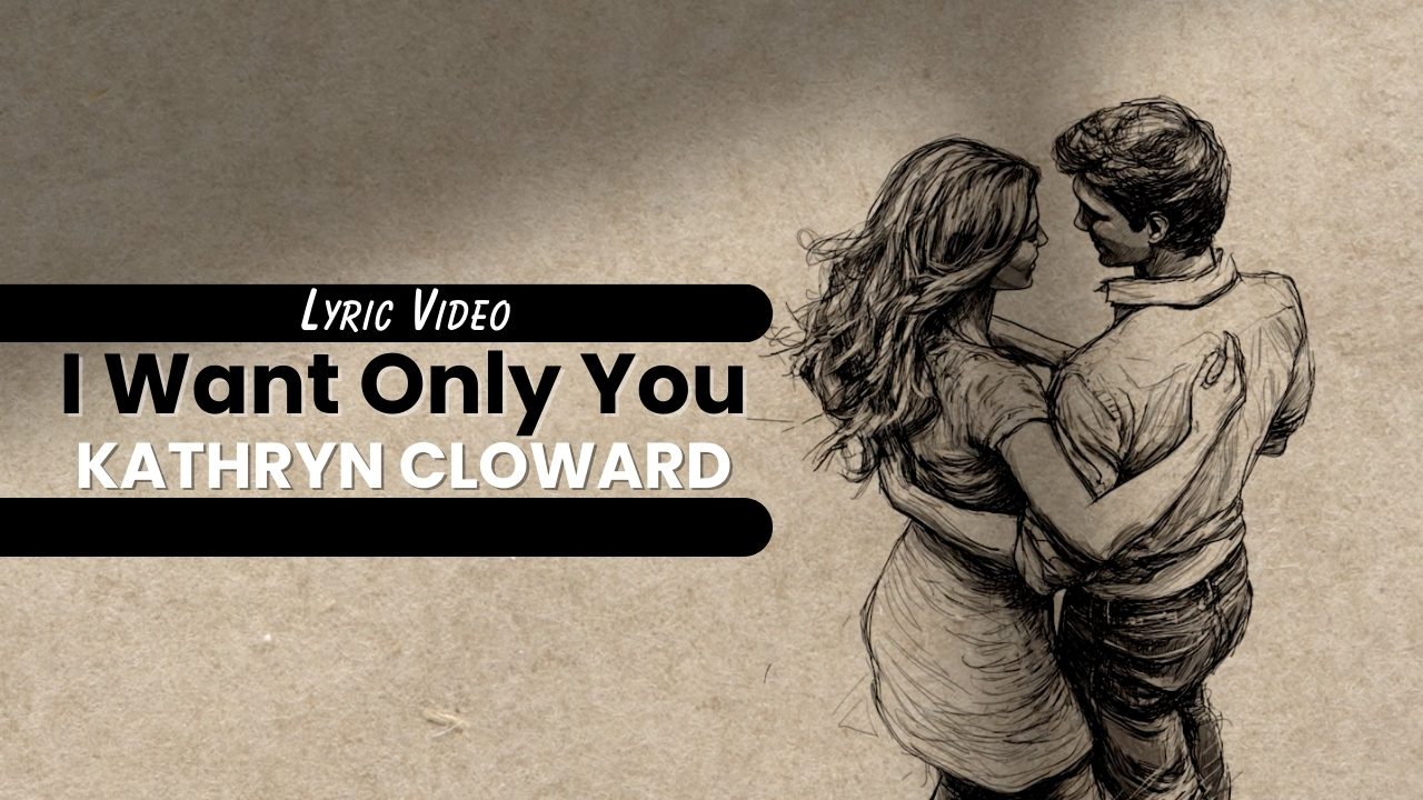 I Want Only You Lyric Video Thumbnail Kathryn Cloward